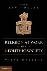 Religion at Work in a Neolithic Society: Vital Matters